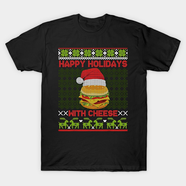 Happy Holidays with Cheese Shirt Christmas Cheeseburger Gift T-Shirt by ruffianlouse